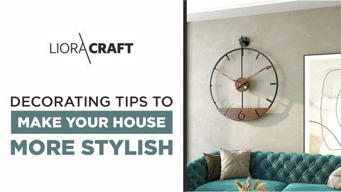 Decorating Tips to Make Your House More Stylish