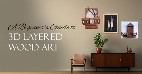 A Beginner’s Guide to 3D layered wood Art: Add Depth to Your Home Decor